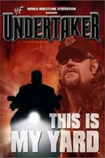 Watch WWE: Undertaker - This Is My Yard Projectfreetv
