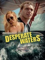 Watch Desperate Waters Projectfreetv