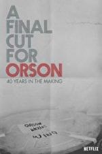Watch A Final Cut for Orson: 40 Years in the Making Projectfreetv