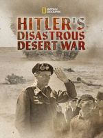 Watch Hitler\'s Disastrous Desert War (Short 2021) Online Projectfreetv