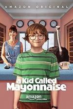 Watch A Kid Called Mayonnaise Projectfreetv