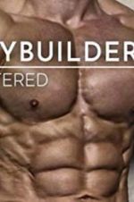Watch Bodybuilders Unfiltered Projectfreetv