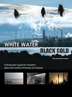 Watch White Water, Black Gold Projectfreetv