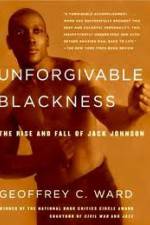 Watch Unforgivable Blackness: The Rise and Fall of Jack Johnson Projectfreetv
