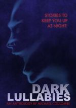 Watch Dark Lullabies: An Anthology by Michael Coulombe Projectfreetv