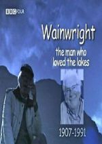 Watch Wainwright: The Man Who Loved the Lakes Projectfreetv
