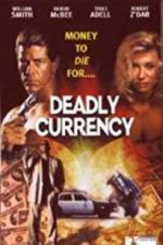 Watch Deadly Currency Projectfreetv