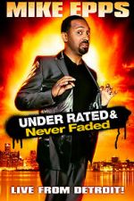 Watch Mike Epps: Under Rated... Never Faded & X-Rated Projectfreetv
