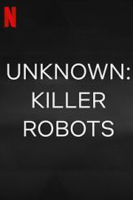 Watch Unknown: Killer Robots Projectfreetv