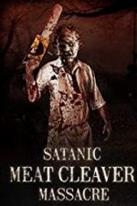 Watch Satanic Meat Cleaver Massacre Projectfreetv