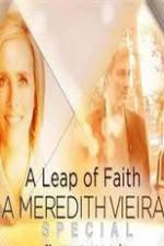 Watch A Leap of Faith: A Meredith Vieira Special Projectfreetv