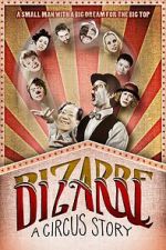 Watch Bizarre: A Circus Story Projectfreetv
