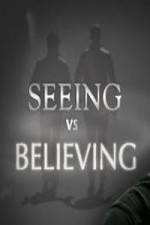 Watch Seeing vs. Believing Online Projectfreetv