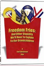 Watch Freedom Fries And Other Stupidity We'll Have to Explain to Our Grandchildren Projectfreetv