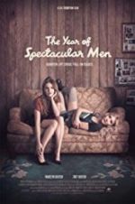 Watch The Year of Spectacular Men Projectfreetv