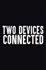 Watch Two Devices Connected (Short 2018) Projectfreetv