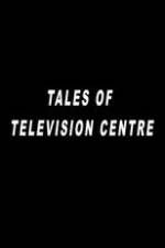 Watch Tales of Television Centre Projectfreetv