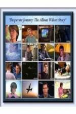 Watch Desperate Journey: The Allison Wilcox Story Projectfreetv