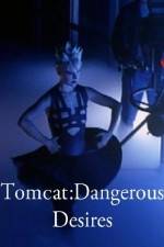 Watch Tomcat: Dangerous Desires Projectfreetv