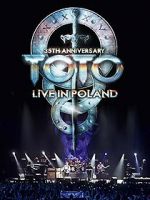 Watch Toto: 35th Anniversary Tour Live in Poland Projectfreetv