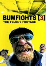 Watch Bumfights 3: The Felony Footage Projectfreetv