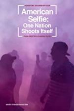 Watch American Selfie: One Nation Shoots Itself Projectfreetv