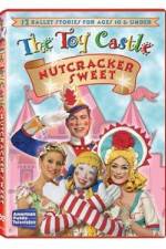 Watch The Toy Castle: Nutcracker Sweet Projectfreetv