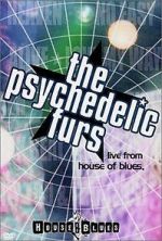 Watch The Psychedelic Furs: Live from the House of Blues Projectfreetv