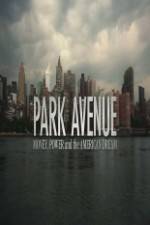 Watch Park Avenue: Money, Power and the American Dream Projectfreetv