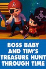 Watch The Boss Baby and Tim\'s Treasure Hunt Through Time Projectfreetv