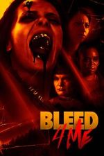 Watch Bleed 4 Me Online Projectfreetv