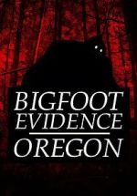 Watch Bigfoot Evidence: Oregon Projectfreetv