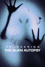 Watch Uncovering the Alien Autopsy Online Projectfreetv