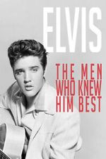 Watch Elvis: The Men Who Knew Him Best Online Projectfreetv