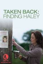 Watch Taken Back Finding Haley Projectfreetv