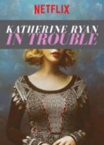 Watch Katherine Ryan: In Trouble Projectfreetv