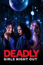 Watch Deadly Girls Night Out Projectfreetv