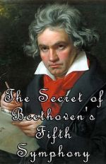 Watch The Secret of Beethoven's Fifth Symphony Projectfreetv