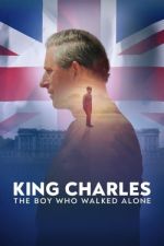 Watch King Charles: The Boy Who Walked Alone Projectfreetv