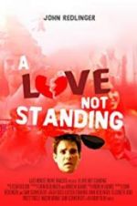 Watch A Love Not Standing Projectfreetv