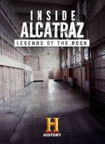 Watch Inside Alcatraz: Legends of the Rock Projectfreetv