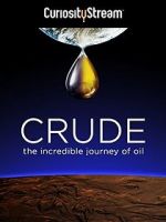 Watch Crude: The Incredible Journey of Oil Projectfreetv