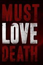 Watch Must Love Death Projectfreetv