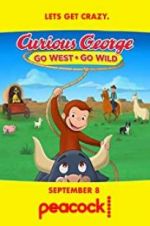 Watch Curious George: Go West, Go Wild Projectfreetv