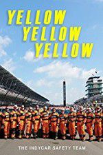 Watch Yellow Yellow Yellow: The Indycar Safety Team Projectfreetv