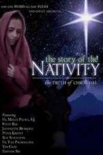Watch The Story of the Nativity: The Truth of Christmas Projectfreetv