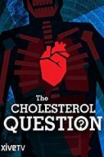 Watch The Cholesterol Question Projectfreetv