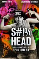 Watch S#!%head: Jordan Cantwell\'s Epic Quest Projectfreetv