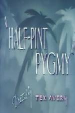 Watch Half-Pint Pygmy Projectfreetv