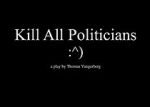 Watch Kill All Politicians Projectfreetv